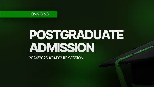 POSTGRADUATE ADMISSIONS FOR 2024/2025 ACADEMIC SESSION